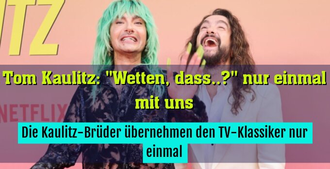 Die Kaulitz-Brüder übernehmen den TV-Klassiker nur einmal