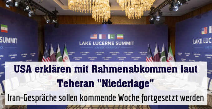 Iran-Gespräche sollen kommende Woche fortgesetzt werden