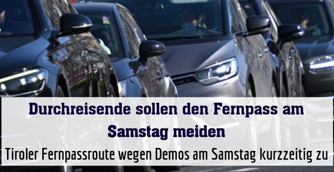 Tiroler Fernpassroute wegen Demos am Samstag kurzzeitig zu