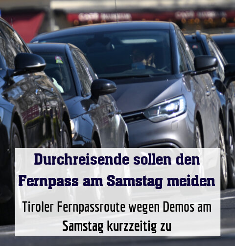 Tiroler Fernpassroute wegen Demos am Samstag kurzzeitig zu