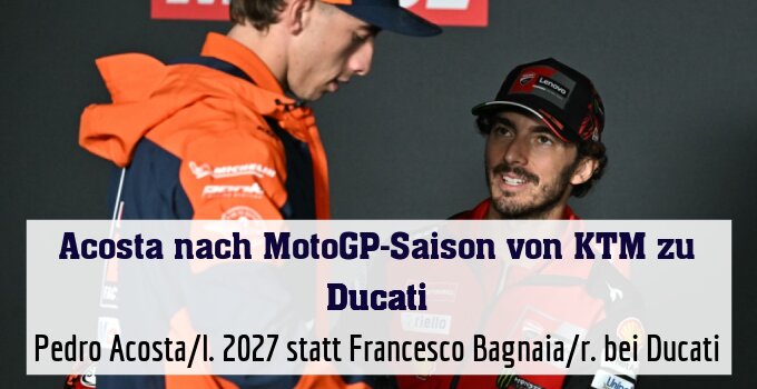 Pedro Acosta/l. 2027 statt Francesco Bagnaia/r. bei Ducati