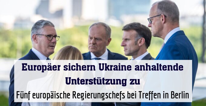 Fünf europäische Regierungschefs bei Treffen in Berlin