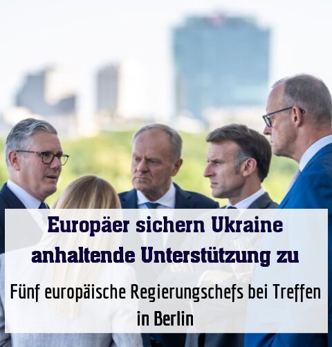 Fünf europäische Regierungschefs bei Treffen in Berlin