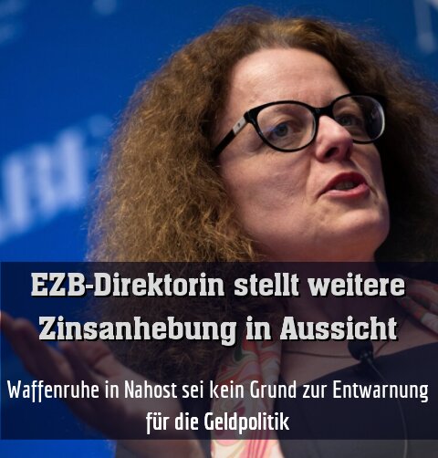Waffenruhe in Nahost sei kein Grund zur Entwarnung für die Geldpolitik