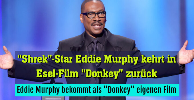 Eddie Murphy bekommt als "Donkey" eigenen Film