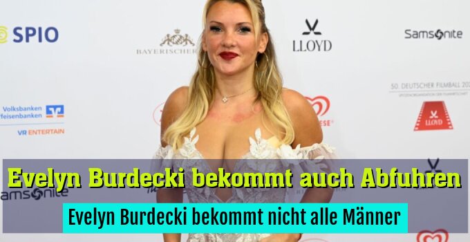 Evelyn Burdecki bekommt nicht alle Männer