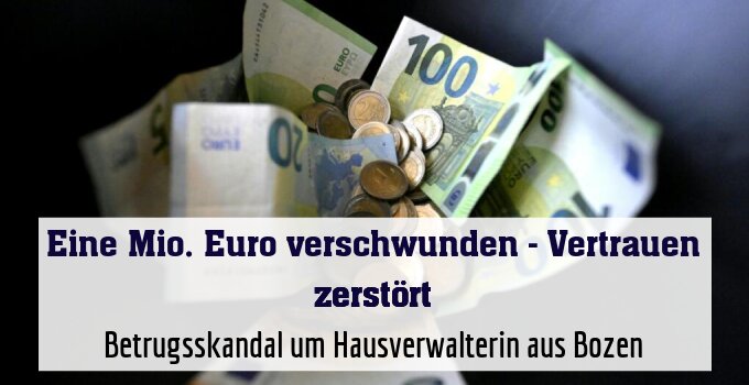 Betrugsskandal um Hausverwalterin aus Bozen