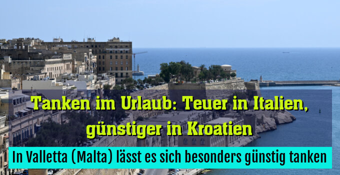In Valletta (Malta) lässt es sich besonders günstig tanken