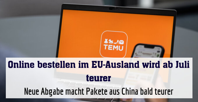 Neue Abgabe macht Pakete aus China bald teurer