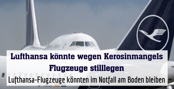 Lufthansa-Flugzeuge könnten im Notfall am Boden bleiben