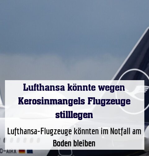Lufthansa-Flugzeuge könnten im Notfall am Boden bleiben