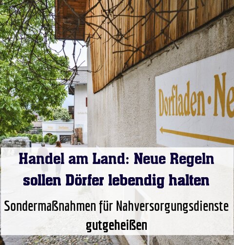 Sondermaßnahmen für Nahversorgungsdienste gutgeheißen