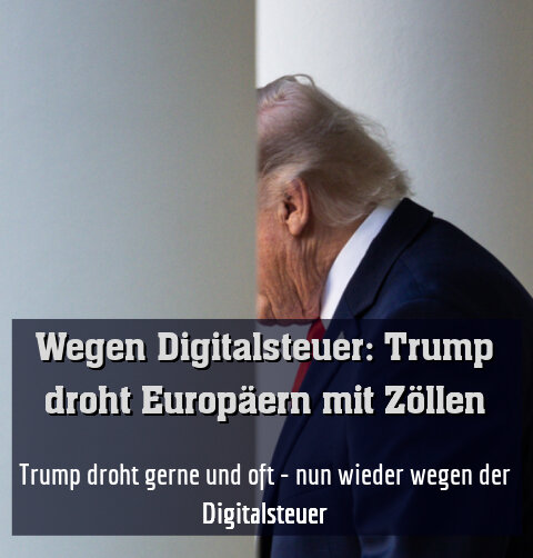 Trump droht gerne und oft - nun wieder wegen der Digitalsteuer