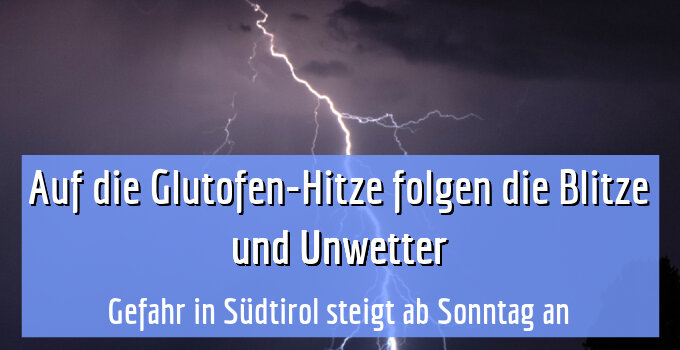 Gefahr in Südtirol steigt ab Sonntag an