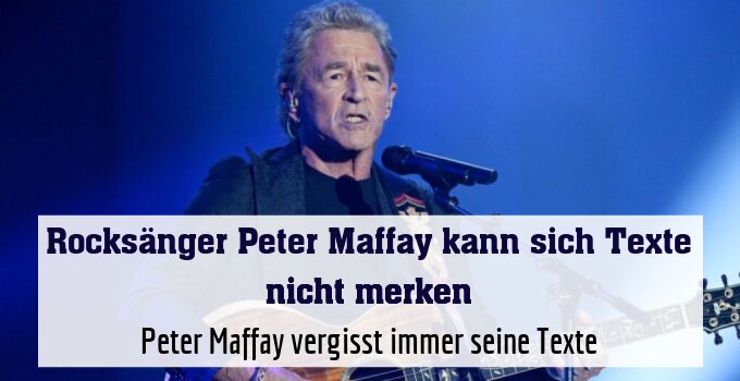Peter Maffay vergisst immer seine Texte