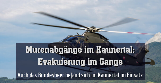 Auch das Bundesheer befand sich im Kaunertal im Einsatz