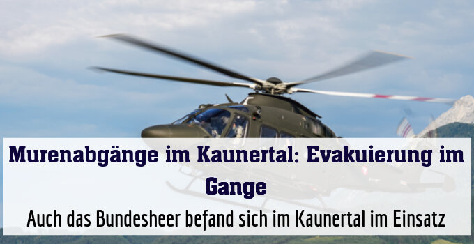 Auch das Bundesheer befand sich im Kaunertal im Einsatz