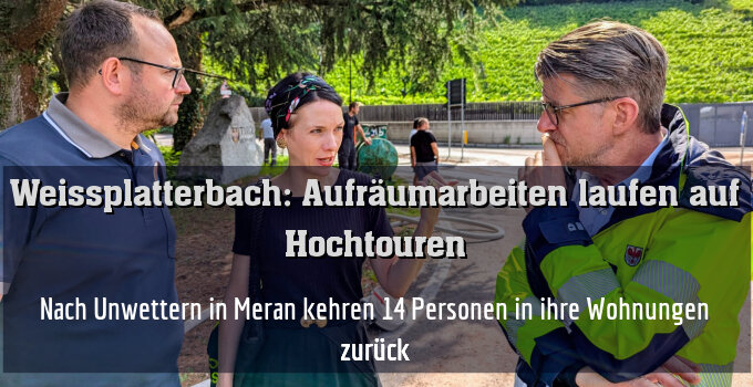 Nach Unwettern in Meran kehren 14 Personen in ihre Wohnungen zurück
