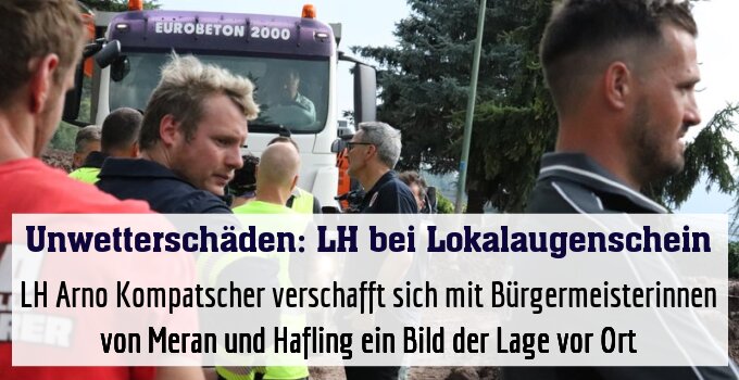 LH Arno Kompatscher verschafft sich mit Bürgermeisterinnen von Meran und Hafling ein Bild der Lage vor Ort
