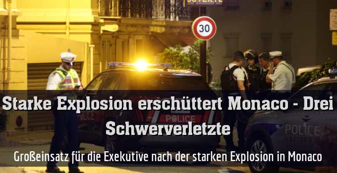Großeinsatz für die Exekutive nach der starken Explosion in Monaco