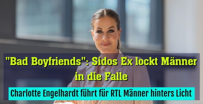 Charlotte Engelhardt führt für RTL Männer hinters Licht