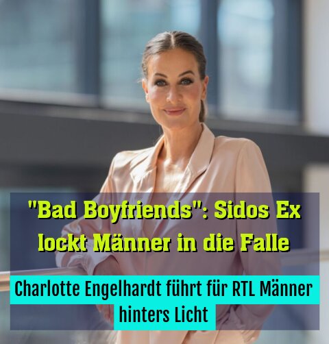 Charlotte Engelhardt führt für RTL Männer hinters Licht