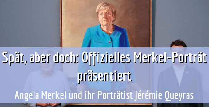 Angela Merkel und ihr Porträtist Jérémie Queyras