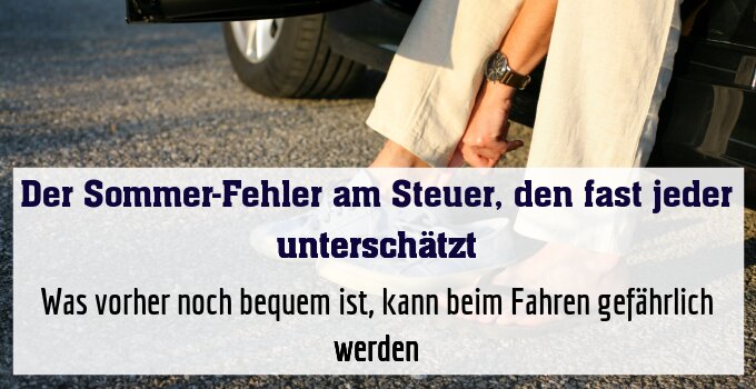 Was vorher noch bequem ist, kann beim Fahren gefährlich werden