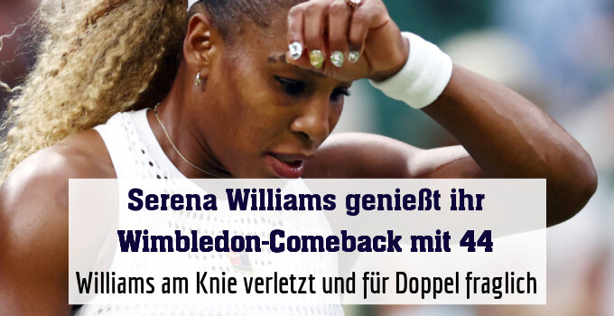 Williams am Knie verletzt und für Doppel fraglich