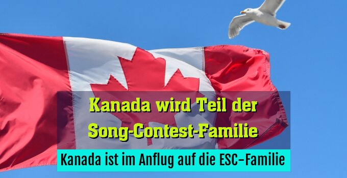 Kanada ist im Anflug auf die ESC-Familie