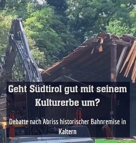 Debatte nach Abriss historischer Bahnremise in Kaltern