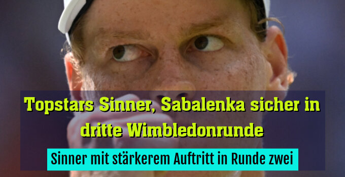 Sinner mit stärkerem Auftritt in Runde zwei