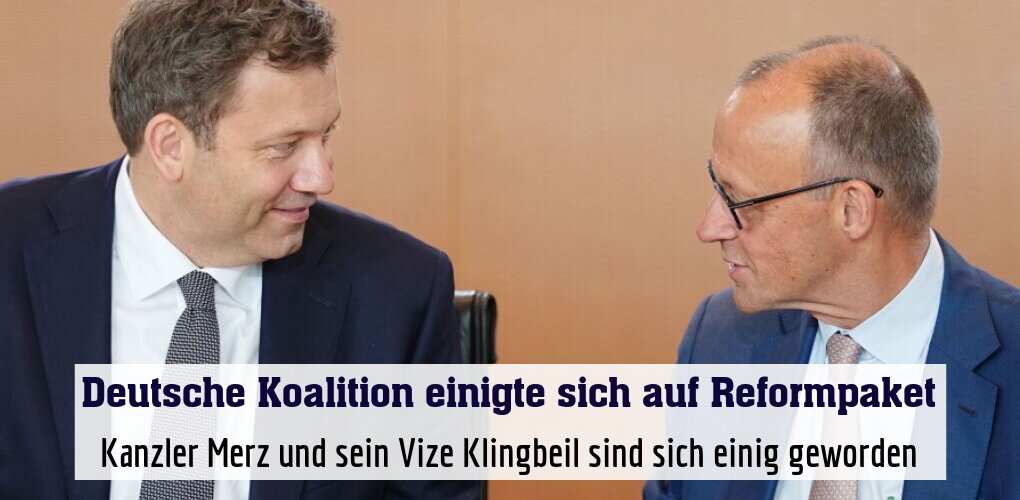 Kanzler Merz und sein Vize Klingbeil sind sich einig geworden