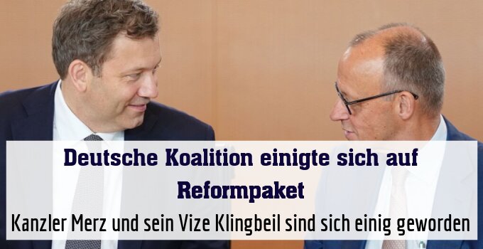 Kanzler Merz und sein Vize Klingbeil sind sich einig geworden