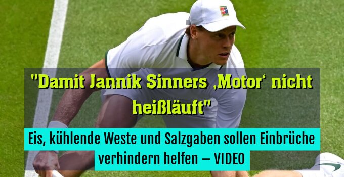 Eis, kühlende Weste und Salzgaben sollen Einbrüche verhindern helfen – VIDEO