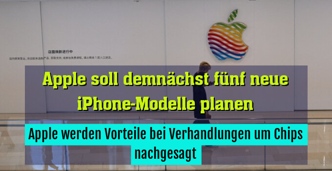 Apple werden Vorteile bei Verhandlungen um Chips nachgesagt