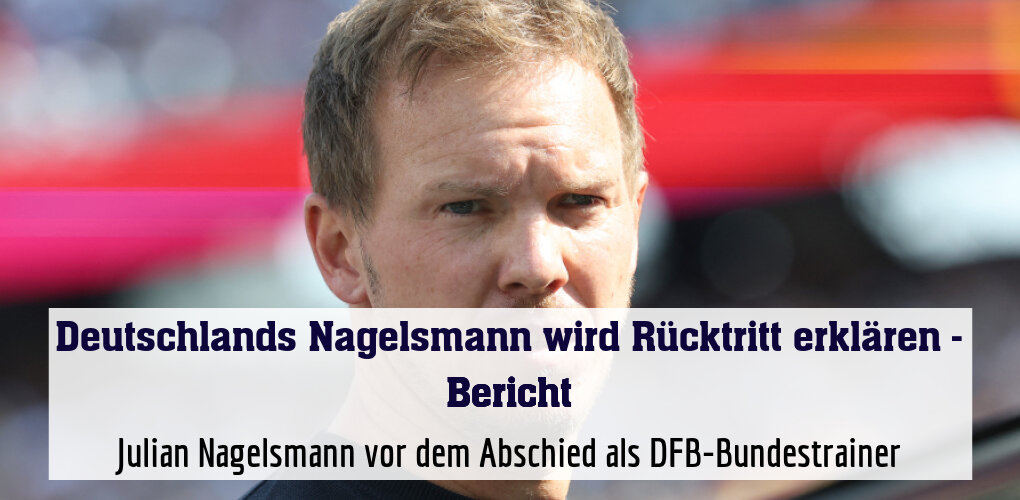 Julian Nagelsmann vor dem Abschied als DFB-Bundestrainer
