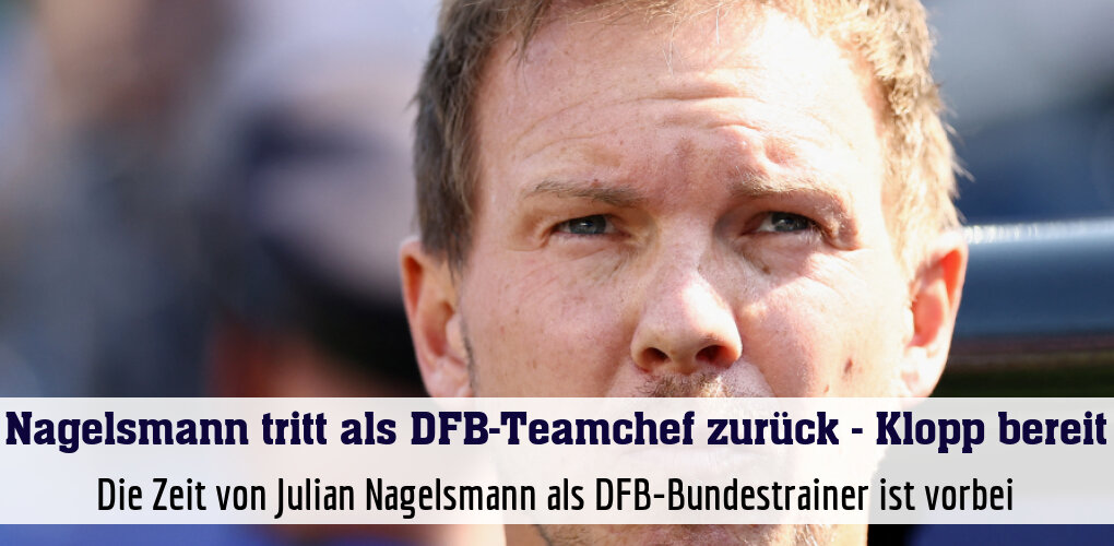 Die Zeit von Julian Nagelsmann als DFB-Bundestrainer ist vorbei