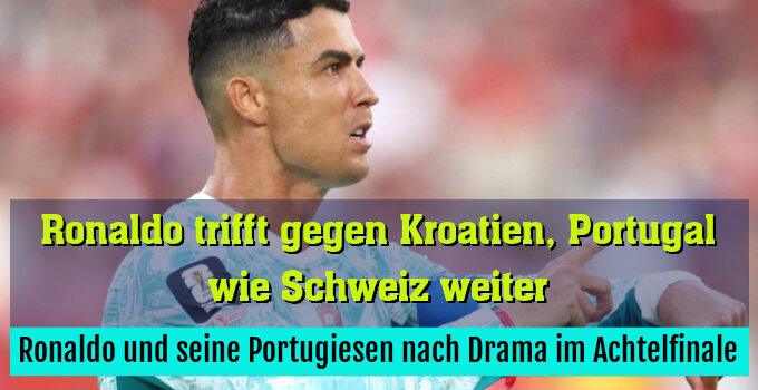 Ronaldo und seine Portugiesen nach Drama im Achtelfinale