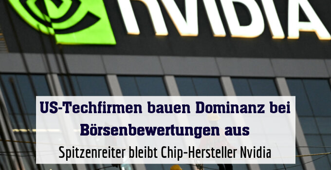 Spitzenreiter bleibt Chip-Hersteller Nvidia