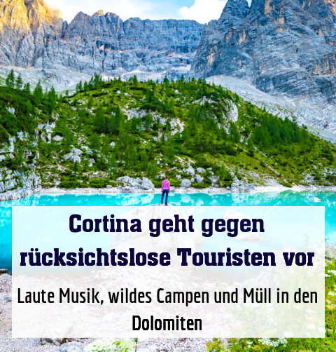 Laute Musik, wildes Campen und Müll in den Dolomiten