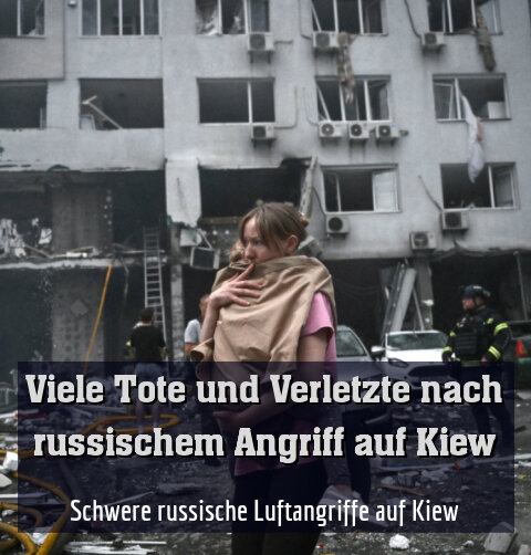 Schwere russische Luftangriffe auf Kiew