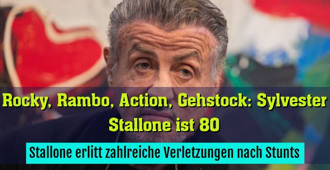 Stallone erlitt zahlreiche Verletzungen nach Stunts