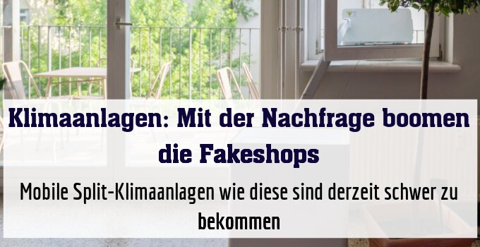 Mobile Split-Klimaanlagen wie diese sind derzeit schwer zu bekommen