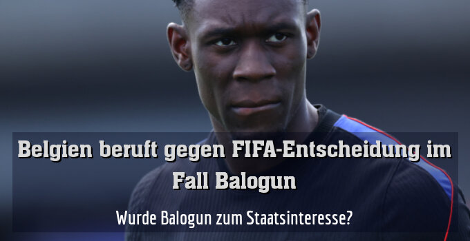 Wurde Balogun zum Staatsinteresse?