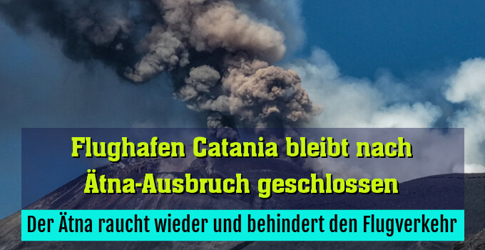 Der Ätna raucht wieder und behindert den Flugverkehr