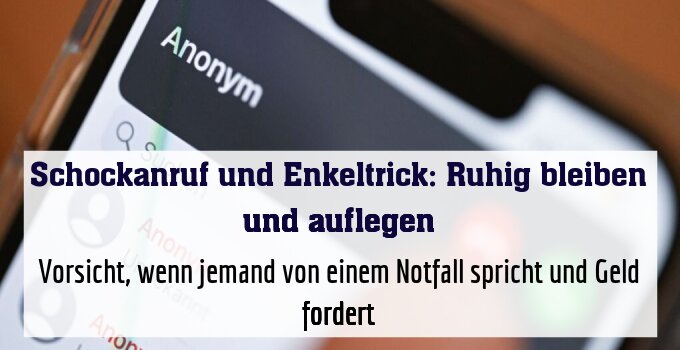 Vorsicht, wenn jemand von einem Notfall spricht und Geld fordert