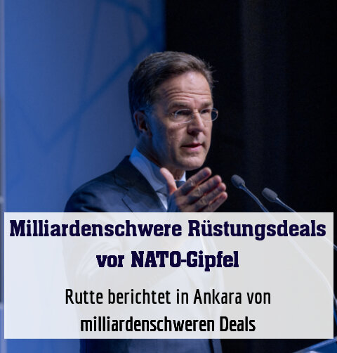 Rutte berichtet in Ankara von milliardenschweren Deals