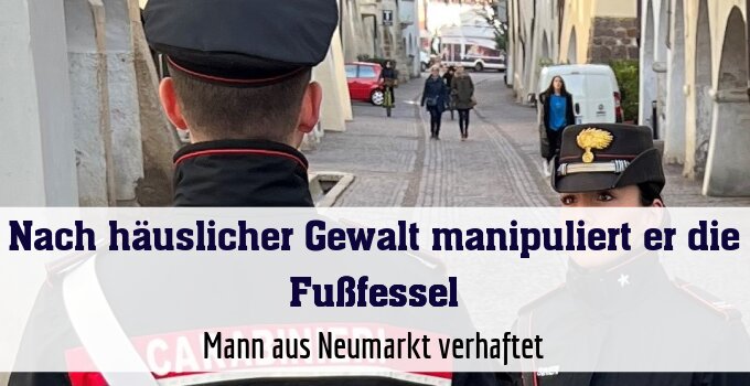 Mann aus Neumarkt verhaftet