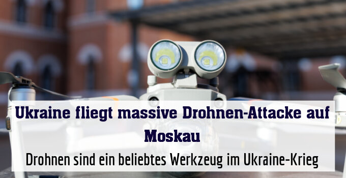 Drohnen sind ein beliebtes Werkzeug im Ukraine-Krieg